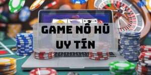 game nổ hũ uy tín