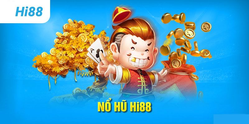 Hi88 - Top 10 nhà cái nổ hũ đổi thưởng